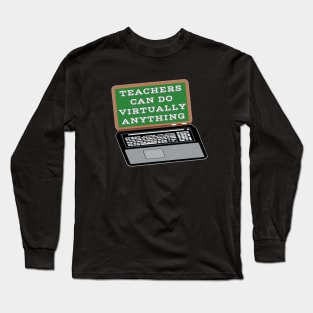 Teachers Can Do Virtually Anything Laptop and Vintage Chalkboard (Black Background) Long Sleeve T-Shirt